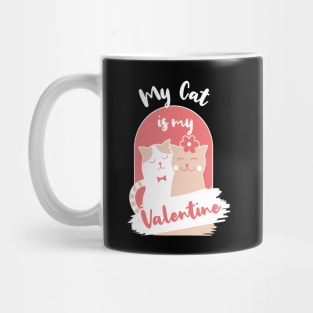 Funny My Cat Is My Valentine Mug